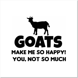 Goats Make Me So Happy! You, Not So Much! Farms Animal, Posters and Art